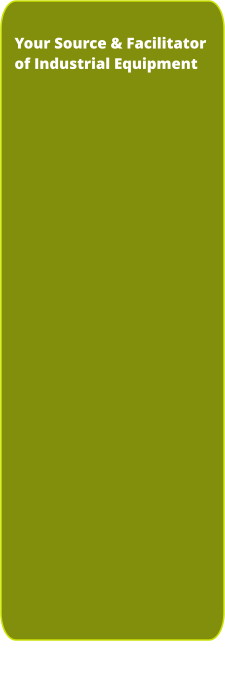 Your Source & Facilitator of Industrial Equipment